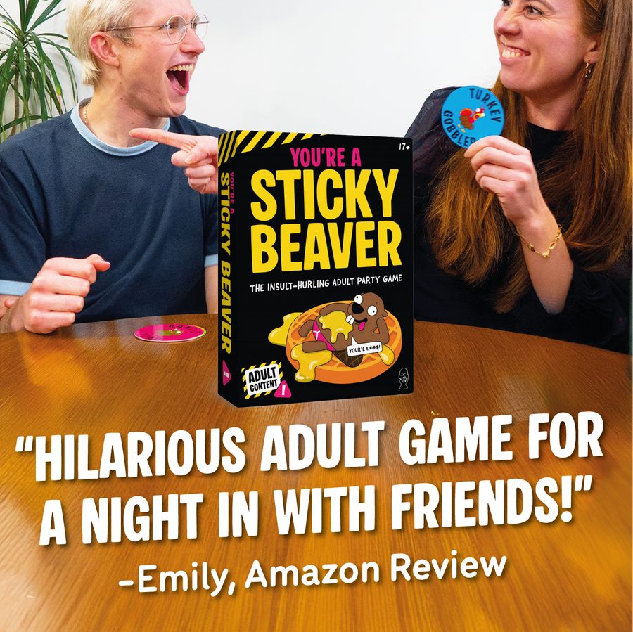 You're A Sticky Beaver - Ridiculous Insult Shouting Game For Adults 17+